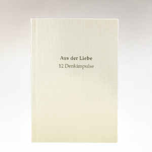 Einzelansicht - Aus der Liebe Texte aus dem Werk von Rudolf Steiner u. A.